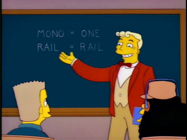 Mono means one, and rail means rail